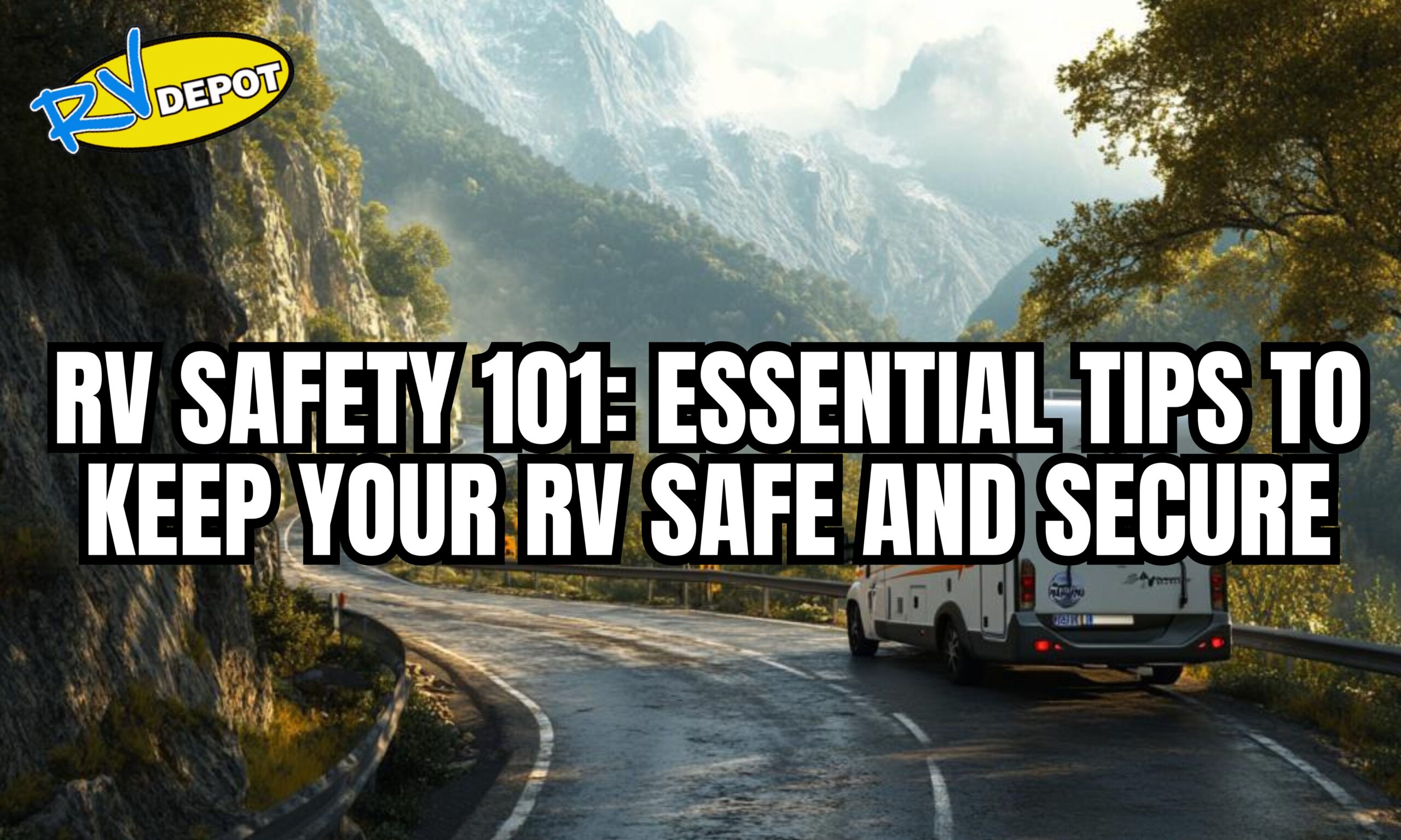 RV Safety 101: Essential Tips to Keep Your RV Safe and Secure