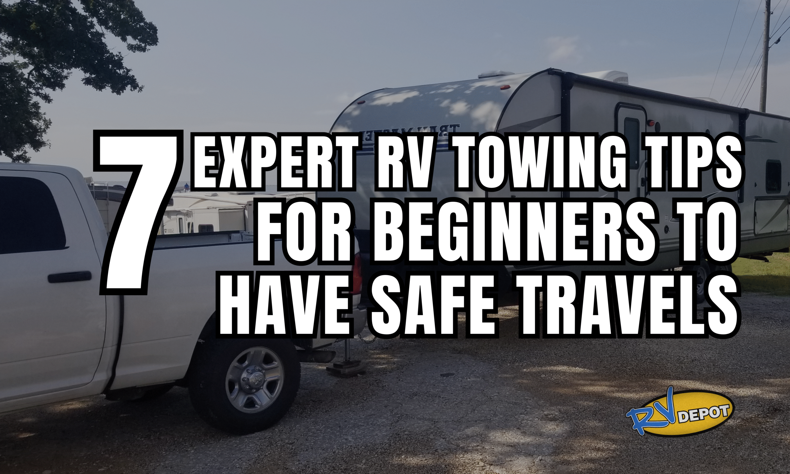 7 Expert RV Towing Tips for Beginners to have Safe Travels scaled - RV Depot - blog