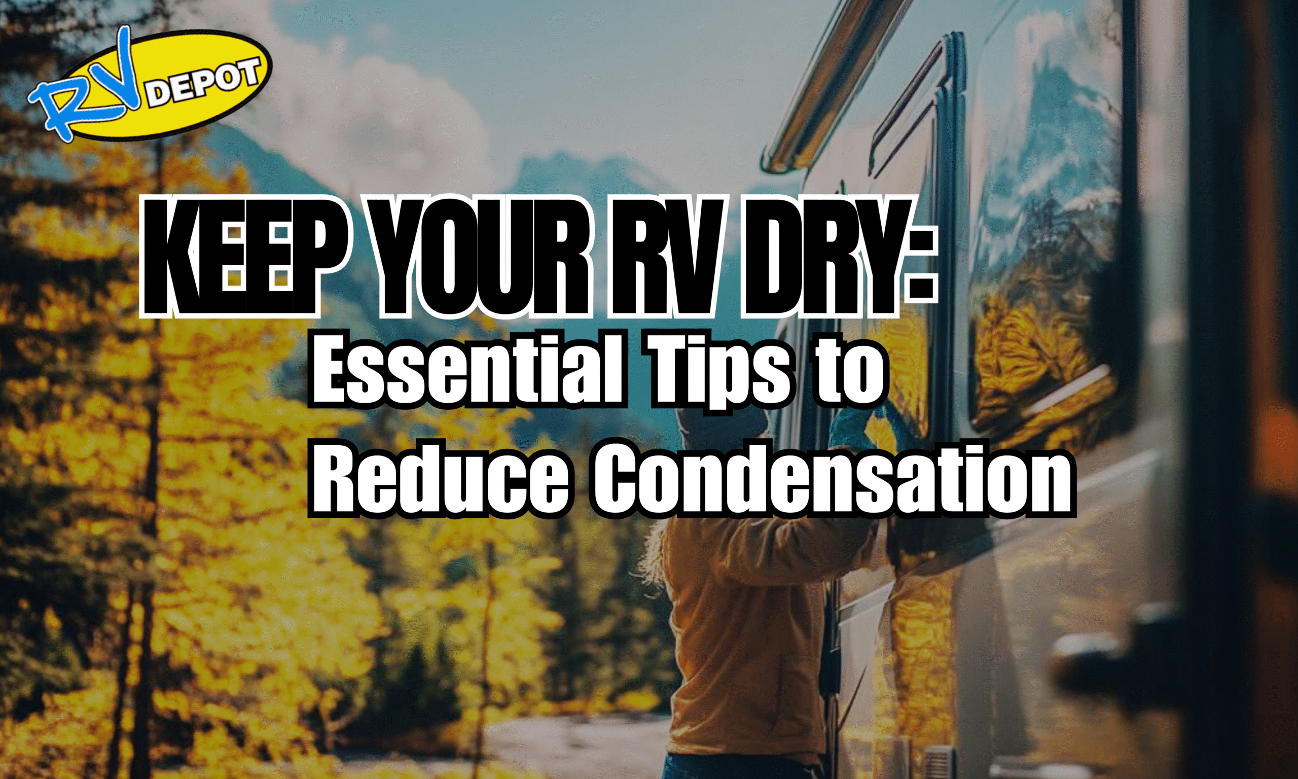 Keep Your RV Dry_ Essential Tips to Reduce Condensation