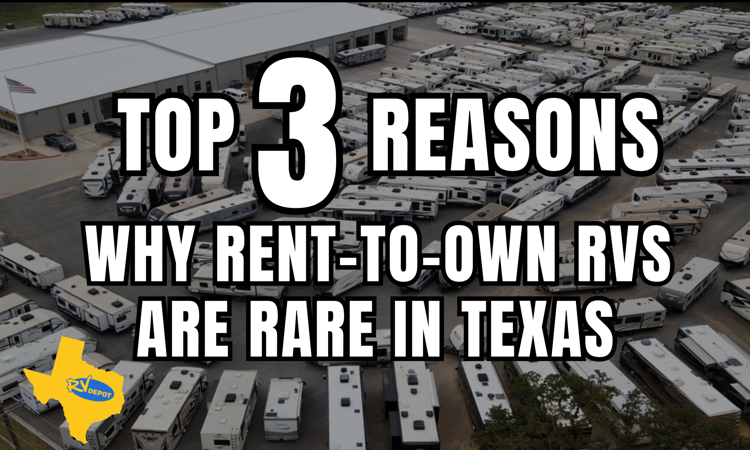 Top 3 Reasons: Why Rent-to-Own RVs Are Rare in Texas